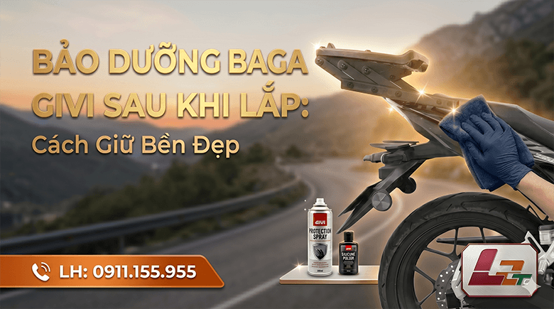 Bảo Dưỡng Baga Givi Sau Khi Lắp: Cách Giữ Bền Đẹp