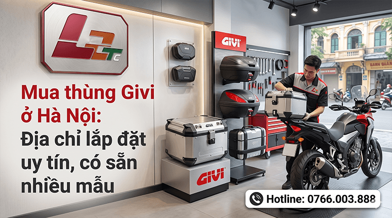 Mua thùng Givi ở Hà Nội: Địa chỉ lắp đặt uy tín, có sẵn nhiều mẫu
