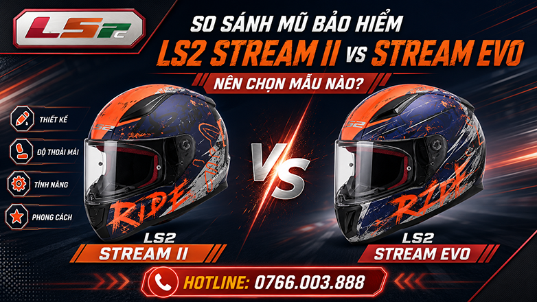 So sánh mũ bảo hiểm LS2 Stream II vs Stream EVO: Nên chọn mẫu nào?