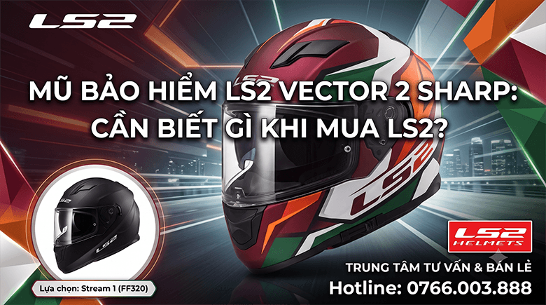 Mũ bảo hiểm LS2 Vector 2 SHARP: cần biết gì khi mua LS2?