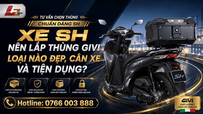 Xe SH nên lắp thùng Givi loại nào đẹp, cân xe và tiện dụng?