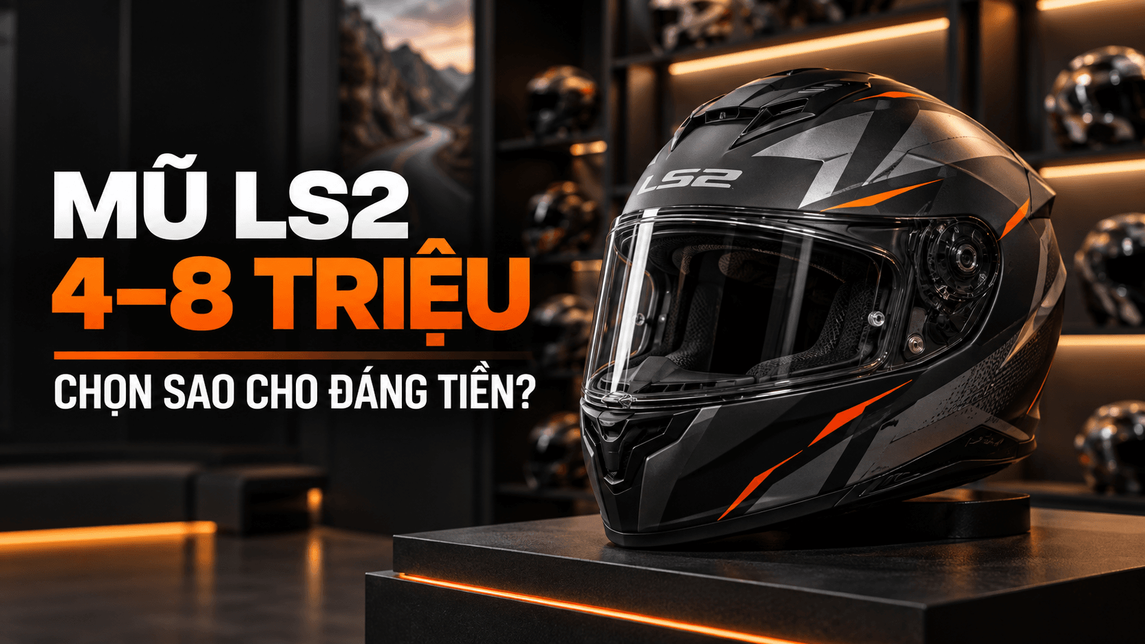 Mũ LS2 từ 4 đến 8 triệu – hướng dẫn chọn đáng tiền