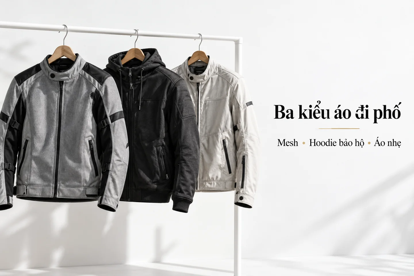 Ba kiểu áo đi phố — Mesh; Hoodie bảo hộ; Áo nhẹ